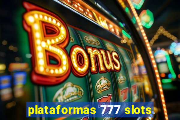 plataformas 777 slots